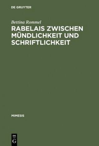 Kniha Rabelais zwischen Mundlichkeit und Schriftlichkeit Bettina Rommel