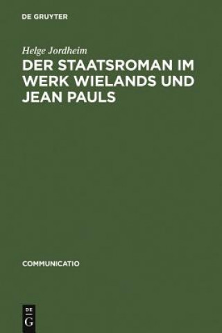 Könyv Staatsroman im Werk Wielands und Jean Pauls Professor of Cultural History Helge (University of Oslo Norway) Jordheim