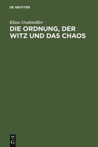 Kniha Ordnung, Der Witz Und Das Chaos Klaus Grubmüller