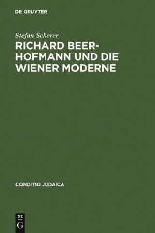 Kniha Richard Beer-Hofmann und die Wiener Moderne Stefan Scherer