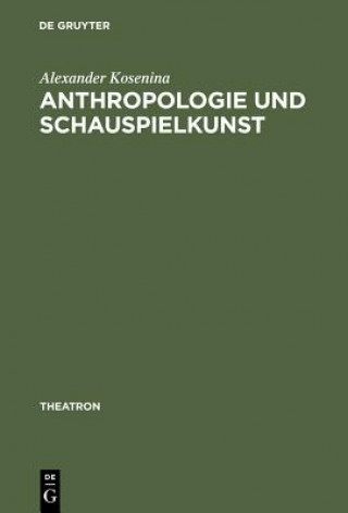 Kniha Anthropologie Und Schauspielkunst Alexander Kosenina