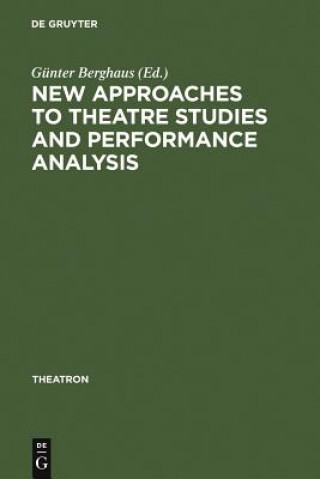 Kniha New Approaches to Theatre Studies and Performance Analysis Günter Berghaus