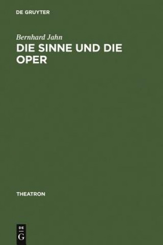 Kniha Die Sinne und die Oper Bernhard Jahn