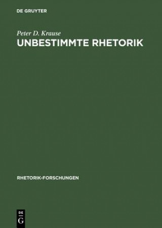 Kniha Unbestimmte Rhetorik Peter D Krause