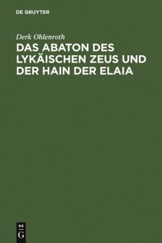Książka Abaton Des Lykaischen Zeus Und Der Hain Der Elaia Derk Ohlenroth