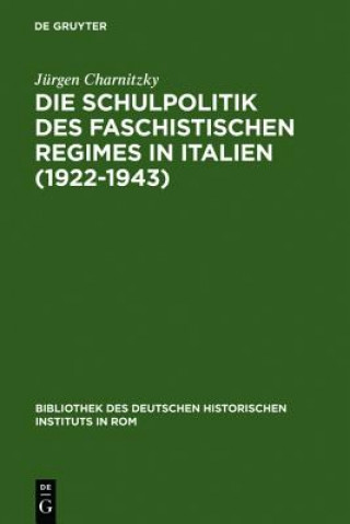 Könyv Schulpolitik des faschistischen Regimes in Italien (1922-1943) Jürgen Charnitzky