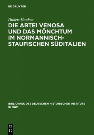 Carte Abtei Venosa Und Das Moenchtum Im Normannisch-Staufischen Suditalien Hubert Houben