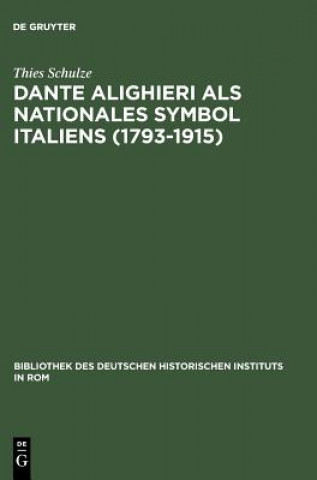 Knjiga Dante Alighieri als nationales Symbol Italiens (1793-1915) Thies Schulze