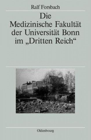 Książka Medizinische Fakultat Der Universitat Bonn Im Dritten Reich Ralf Forsbach