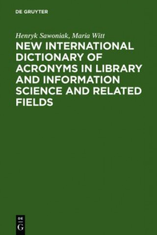 Carte New International Dictionary of Acronyms in Library and Information Science and Related Fields Henryk Sawoniak