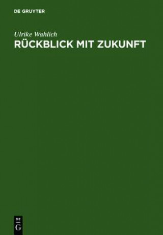 Könyv Ruckblick mit Zukunft Ulrike Wahlich