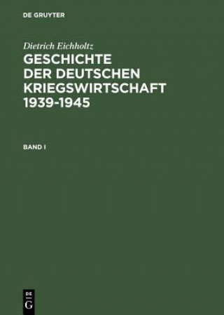 Carte Geschichte Der Deutschen Kriegswirtschaft 1939-1945 Dietrich Eichholtz