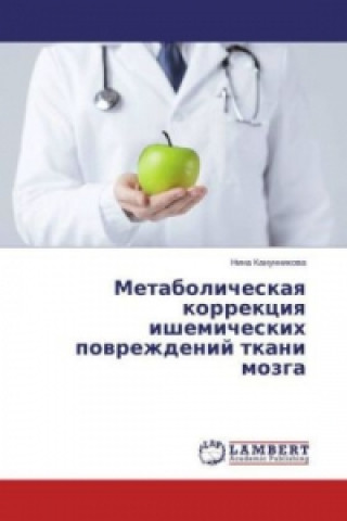 Kniha Metabolicheskaya korrekciya ishemicheskih povrezhdenij tkani mozga Nina Kanunnikova