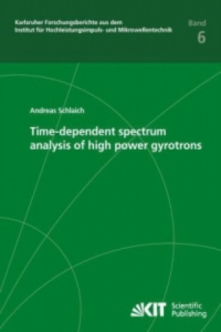 Kniha Time-dependent spectrum analysis of high power gyrotrons Andreas Schlaich