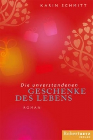 Kniha Die unverstandenen Geschenke des Lebens Karin Schmitt