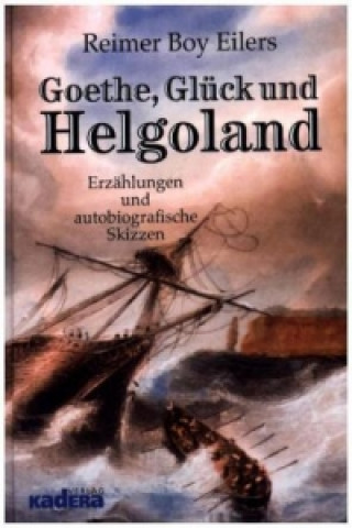 Buch Goethe, Glück und Helgoland Reimer Boy Eilers