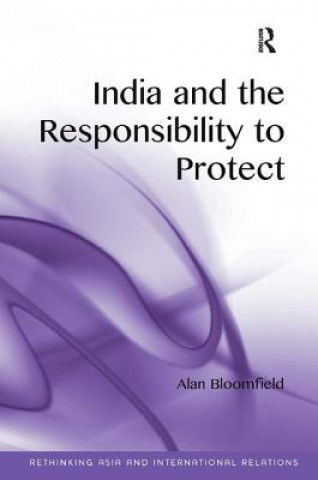 Könyv India and the Responsibility to Protect Alan Bloomfield