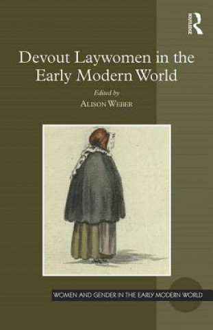 Carte Devout Laywomen in the Early Modern World Alison Weber