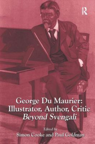 Kniha George Du Maurier: Illustrator, Author, Critic Dr. Simon Cooke