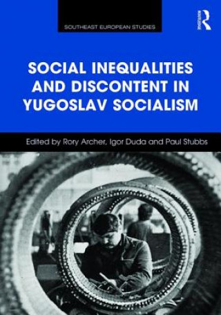 Libro Social Inequalities and Discontent in Yugoslav Socialism Rory Archer