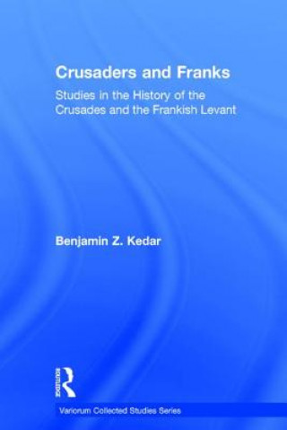 Livre Crusaders and Franks Benjamin Z. Kedar