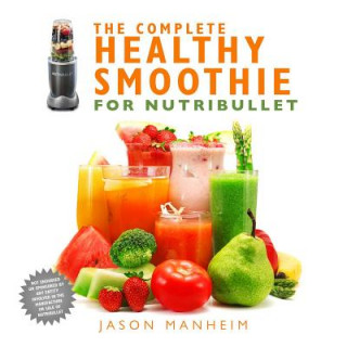 Książka Complete Healthy Smoothie for Nutribullet Jason Manheim