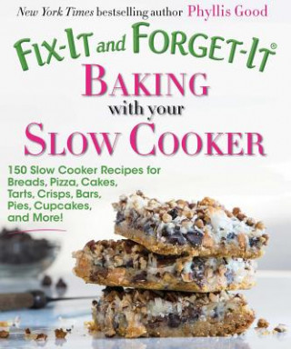 Kniha Fix-It and Forget-It Baking with Your Slow Cooker Phyllis Good