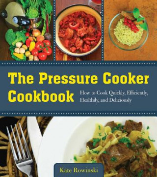 Książka Pressure Cooker Cookbook Kate Rowinski