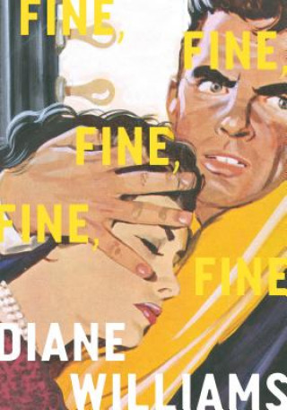 Könyv Fine, Fine, Fine, Fine, Fine Diane Williams
