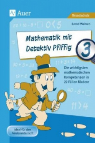 Kniha Mathematik mit Detektiv Pfiffig, Klasse 3 Bernd Wehren