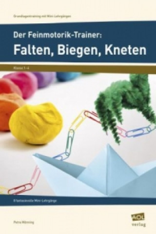 Kniha Der Feinmotorik-Trainer: Falten, Biegen, Kneten Petra Mönning