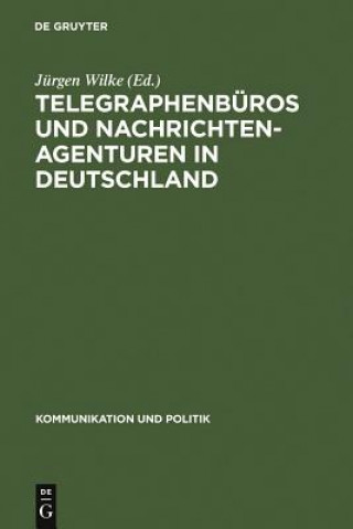 Carte Telegraphenburos und Nachrichtenagenturen in Deutschland Jürgen Wilke