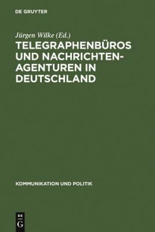 Kniha Telegraphenburos und Nachrichtenagenturen in Deutschland Jürgen Wilke