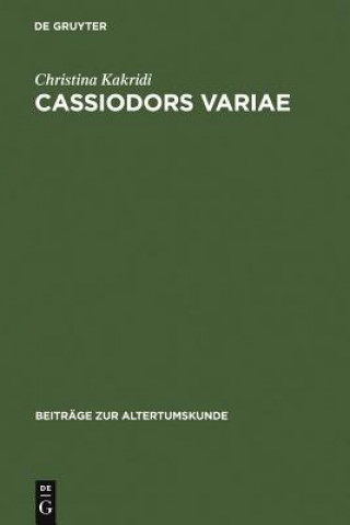 Carte Cassiodors Variae. Literatur und Politik im ostgotischen Italien Christina Kakridi