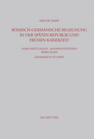 Könyv Roemisch-germanische Begegnung in der spaten Republik und fruhen Kaiserzeit Dieter Timpe