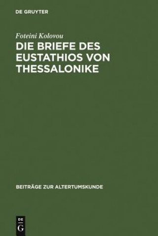 Buch Die Briefe des Eustathios von Thessalonike Foteini Kolovou