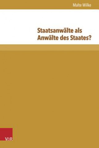 Könyv Staatsanwälte als Anwälte des Staates? Malte Wilke