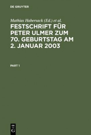 Kniha Festschrift fur Peter Ulmer zum 70. Geburtstag am 2. Januar 2003 Mathias Habersack