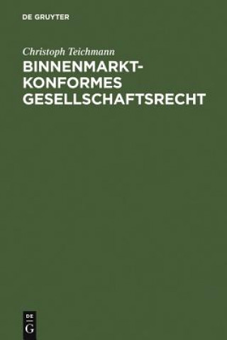 Kniha Binnenmarktkonformes Gesellschaftsrecht Christoph Teichmann