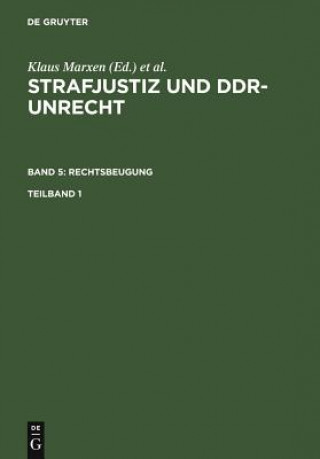 Book Strafjustiz und DDR-Unrecht. Band 5: Rechtsbeugung. Teilband 1 Boris Burghardt