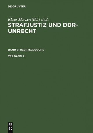 Carte Strafjustiz und DDR-Unrecht. Band 5: Rechtsbeugung. Teilband 2 Boris Burghardt