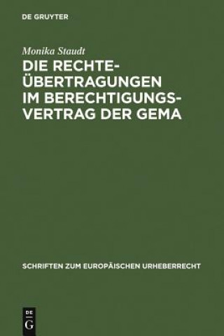 Könyv Die Rechteubertragungen im Berechtigungsvertrag der GEMA Monika Staudt