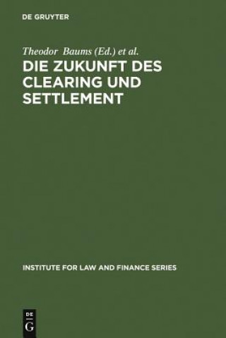 Knjiga Die Zukunft des Clearing und Settlement Theodor Baums