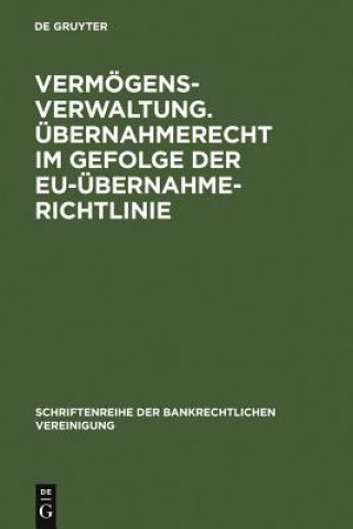 Könyv Vermoegensverwaltung. UEbernahmerecht im Gefolge der EU-UEbernahmerichtlinie. Christoph Benicke
