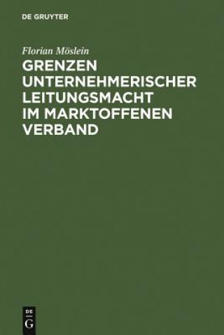 Kniha Grenzen unternehmerischer Leitungsmacht im marktoffenen Verband Florian (Philipps-University Marburg) Moslein