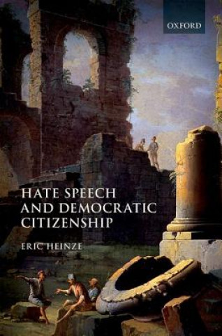 Kniha Hate Speech and Democratic Citizenship Eric Heinze