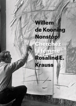 Carte Willem de Kooning Nonstop Rosalind E. Krauss