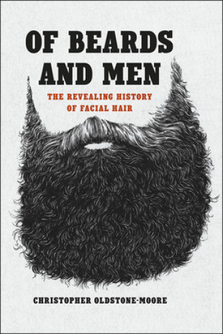 Könyv Of Beards and Men Christopher Oldstone-Moore