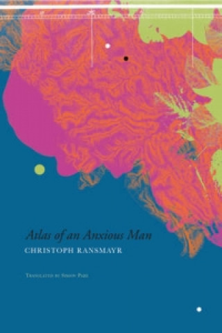 Carte Atlas of an Anxious Man Christoph Ransmayr