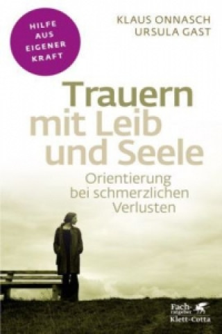 Kniha Trauern mit Leib und Seele (Fachratgeber Klett-Cotta) Klaus Onnasch